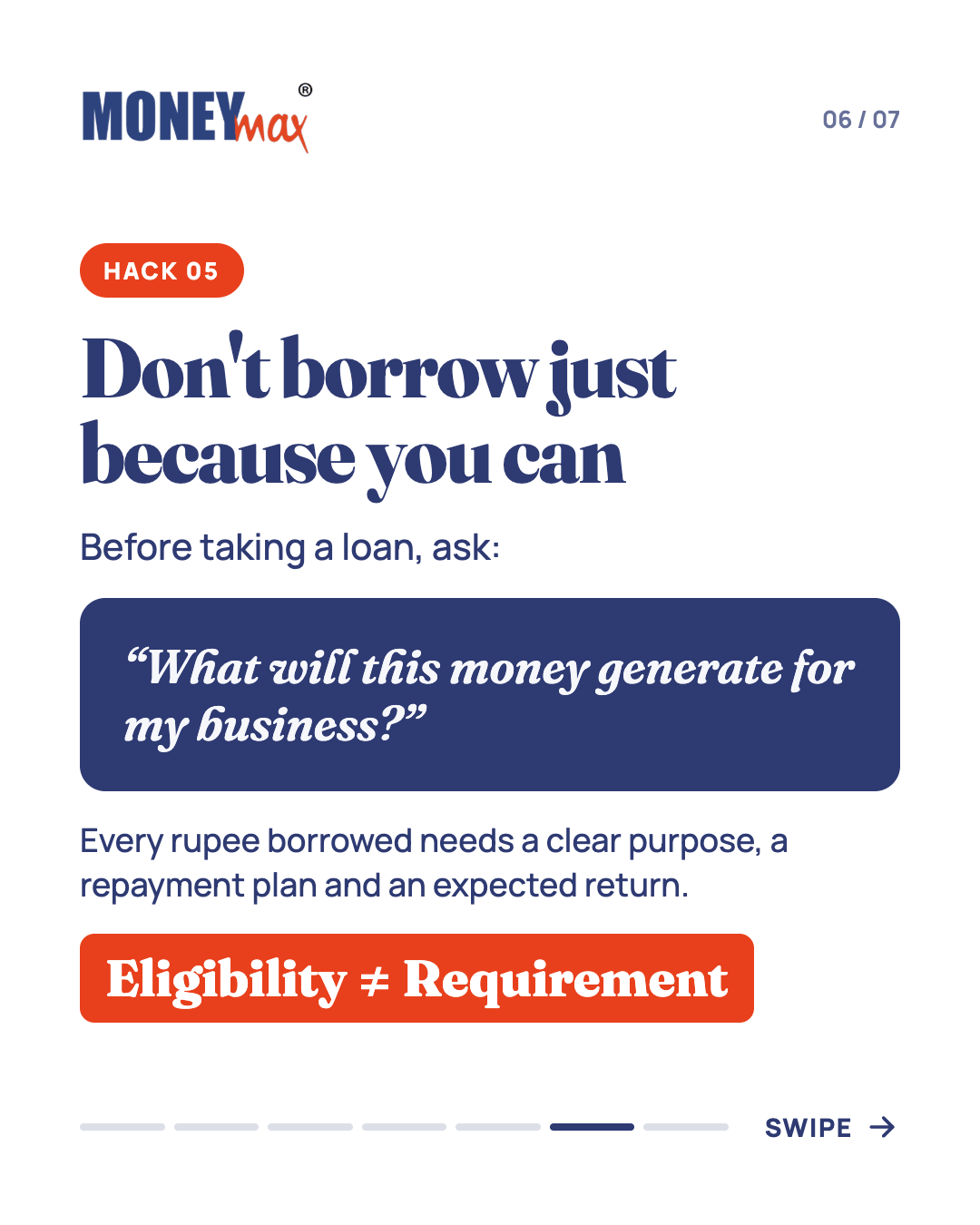 Hack 05: eligibility is not requirement — ask what this money will generate for the business